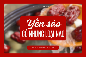 Yến sào có những loại nào ?